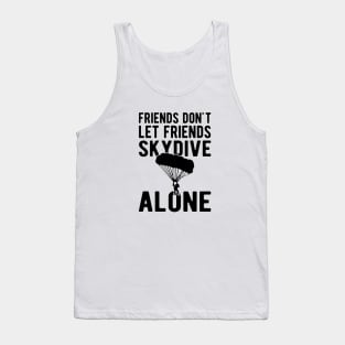 Skydiver - Friends don't let friends skydive alone Tank Top